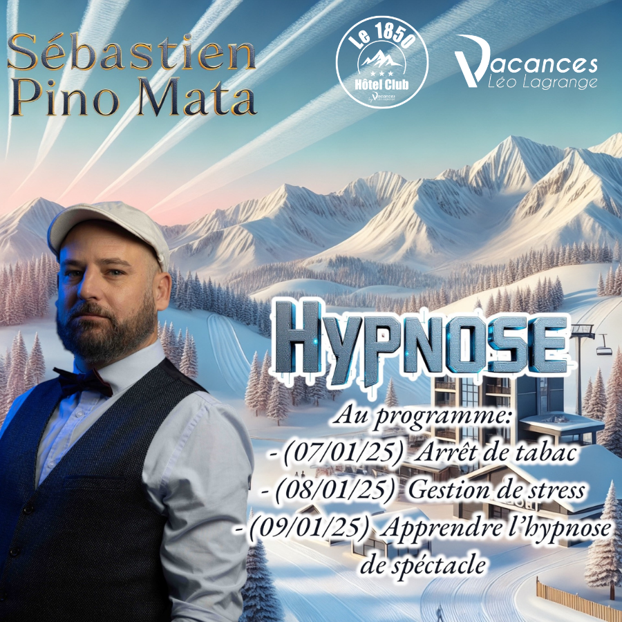 Hypnose avec Seb Mata pino - Hotel club le 1850 léo lagrange_Risoul